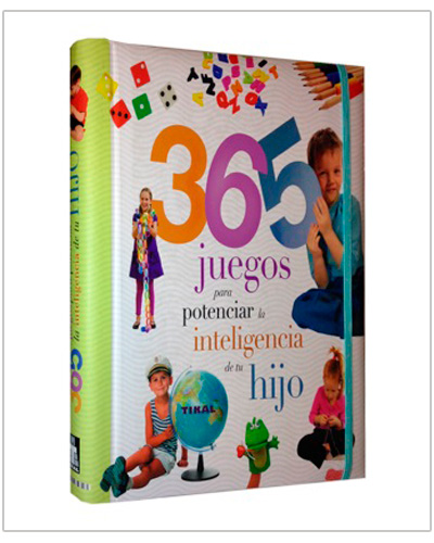 365 juegos para potenciar la inteligencia de su hijo 365 juegos para potenciar la inteligencia de su hijo