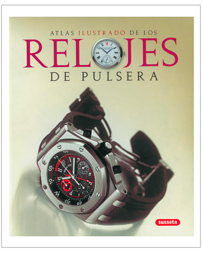 Atlas Ilustrado de los Relojes de Pulsera Atlas Ilustrado de los Relojes de Pulsera