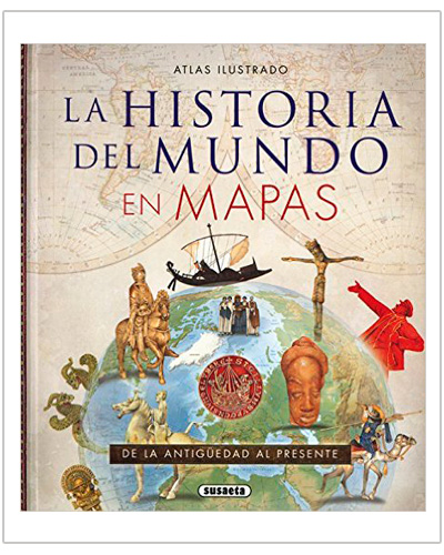 Atlas Ilustrado La Historia del Mundo en Mapas Atlas Ilustrado La Historia del Mundo en Mapas