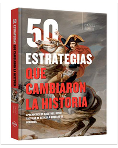 50 Estrategias que cambiaron la Historia 50 Estrategias que cambiaron la Historia