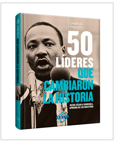 50 Líderes que Cambiaron la Historia 50 Líderes que Cambiaron la Historia