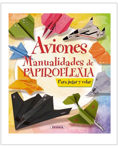 Aviones Manualidades de Papiroflexia para Jugar y Volar Aviones Manualidades de Papiroflexia para Jugar y Volar